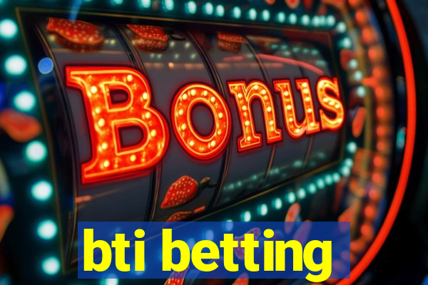 bti betting